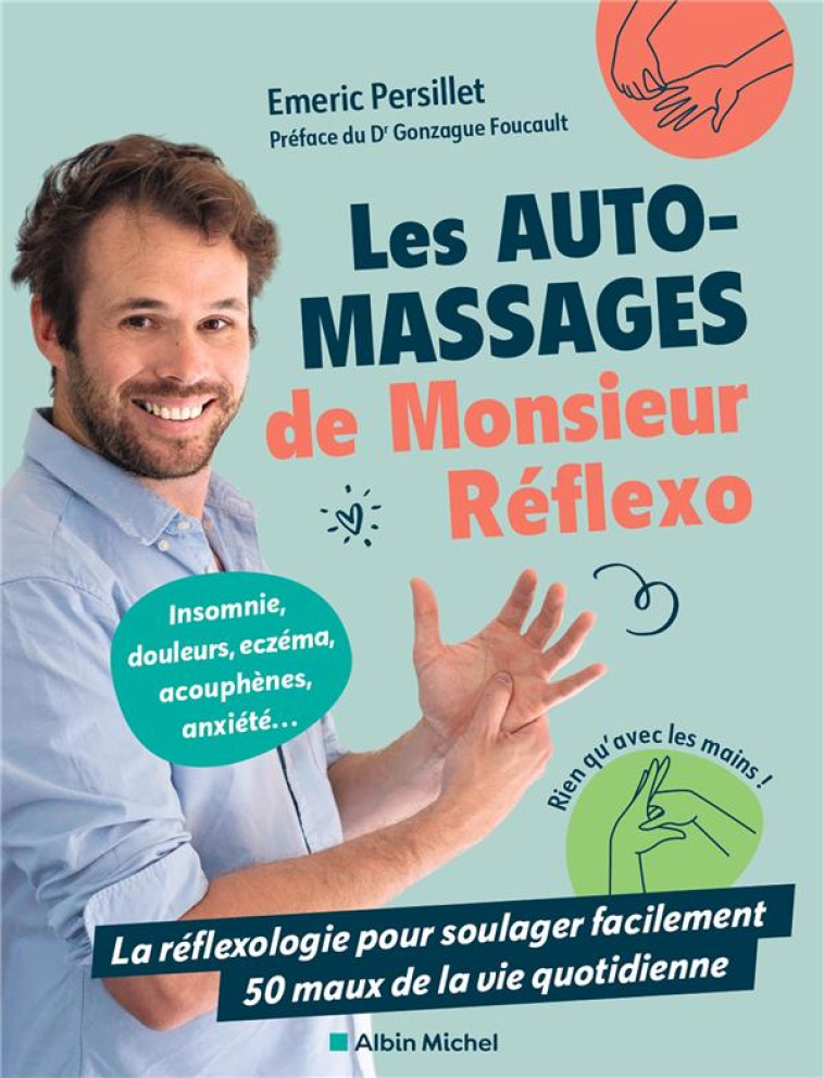 LES AUTO-MASSAGES DE MONSIEUR REFLEXO - LA REFLEXOLOGIE POUR SOULAGER FACILEMENT 50 MAUX DE LA VIE Q - EMERIC PERSILLET (MO - ALBIN MICHEL