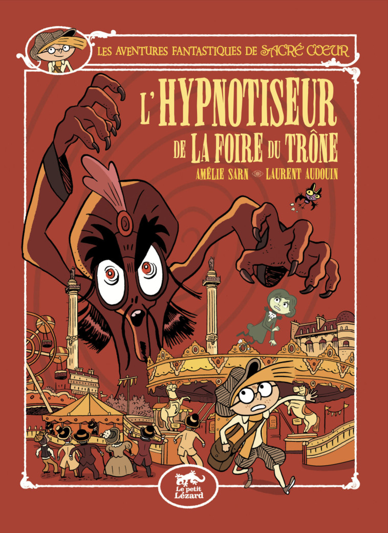 LES AVENTURES FANTASTIQUES DE SACRÉ-COEUR (VOL.15) : L'HYPNOTISEUR DE LA FOIRE DU TRÔNE - Laurent Audouin - PETIT LEZARD