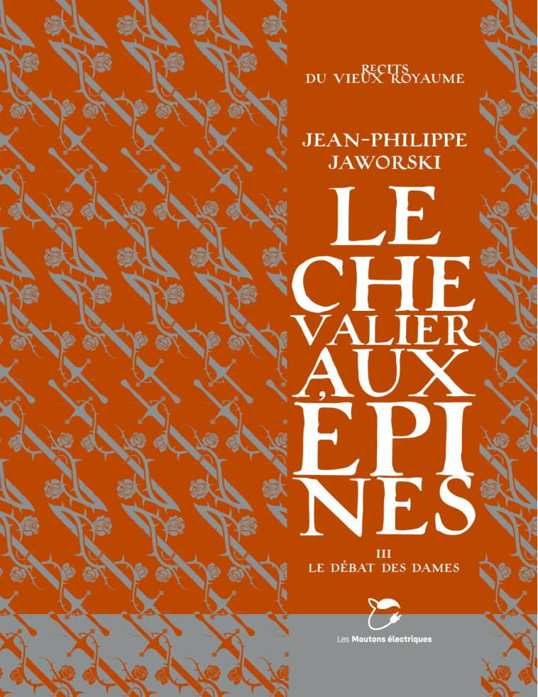 LE CHEVALIER AUX EPINES, TOME 3 - LE DEBAT DES DAMES - Jean-Philippe Jaworski - MOUTONS ELECTR