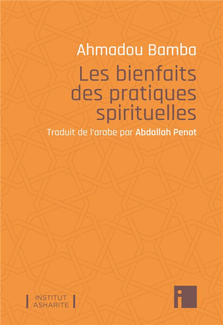 LES BIENFAITS DES PRATIQUES SPIRITUELLES - BAMBA AHMADOU - EDITIONS I