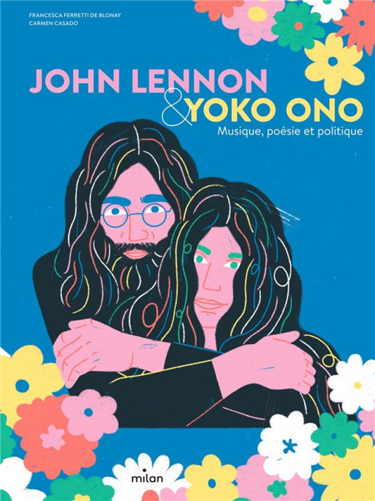 JOHN LENNON & YOKO ONO. MUSIQUE, POÉSIE ET POLITIQUE - FRANCESCA FERRETTI DE BLONAY - MILAN