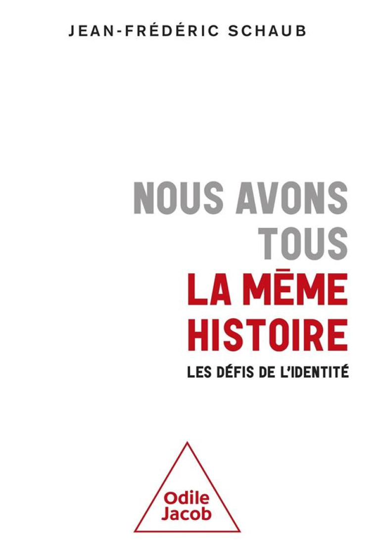 NOUS AVONS TOUS LA MEME HISTOIRE - LES DEFIS DE L-IDENTITE - SCHAUB JEAN-FREDERIC - JACOB