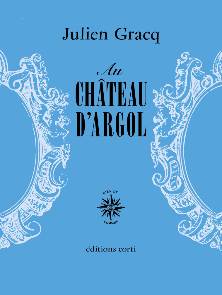 AU CHATEAU D-ARGOL - Julien Gracq - CORTI