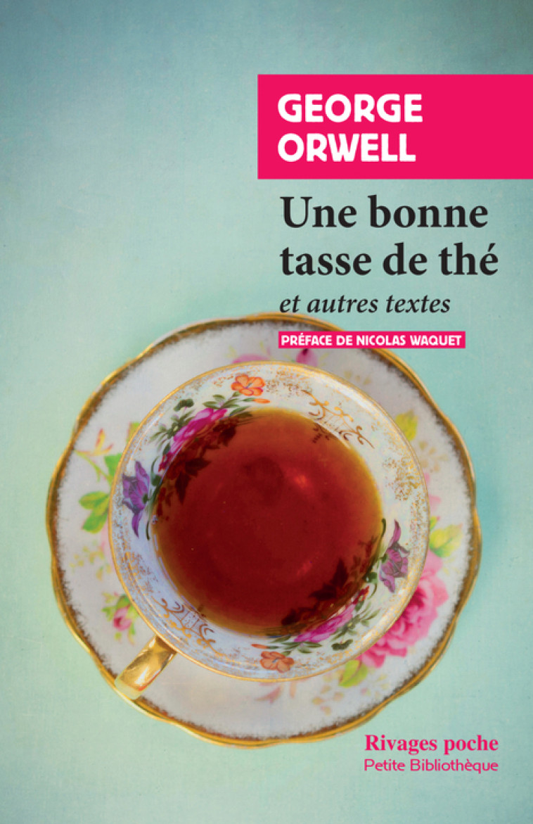 Une bonne tasse de thé - George ORWELL, Nicolas Waquet - RIVAGES