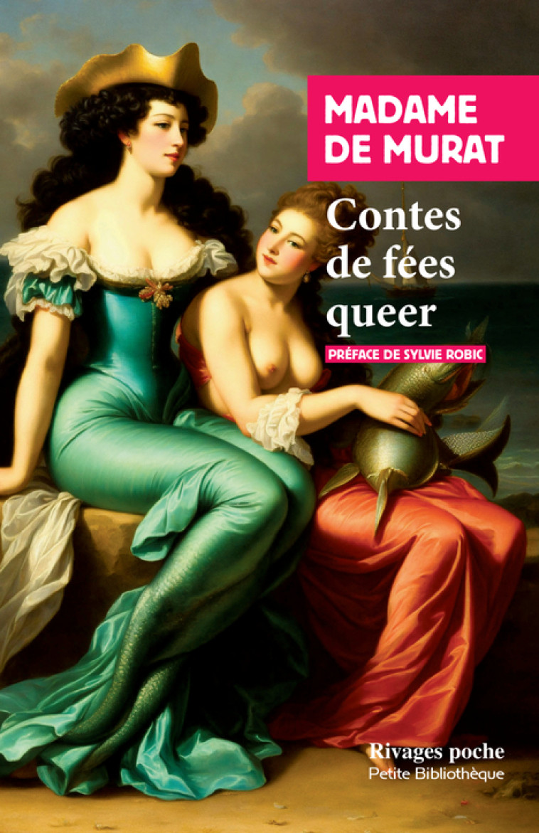 Contes de fées queer - Mme De murat, Sylvie Robic - RIVAGES