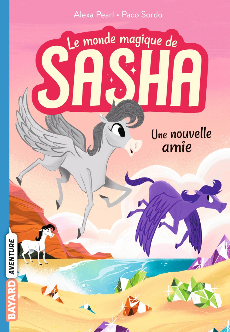 Le monde magique de Sasha, Tome 03 - Alexa Pearl, Paco Sordo, Elisabeth Sebaoun - BAYARD JEUNESSE