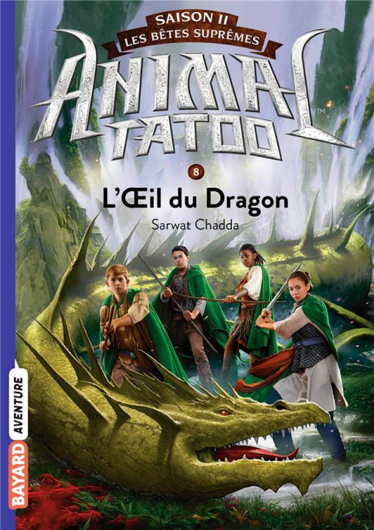 ANIMAL TATOO SAISON 2 - LES BETES SUPREMES, TOME 08 - L-OEIL DU DRAGON - CHADDA - BAYARD JEUNESSE