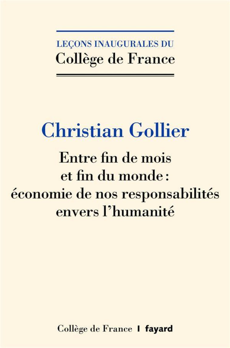 ENTRE FIN DE MOIS ET FIN DU MONDE - ECONOMIE DE NOS RESPONSABILITES ENVERS L'HUMANITE - GOLLIER CHRISTIAN - FAYARD