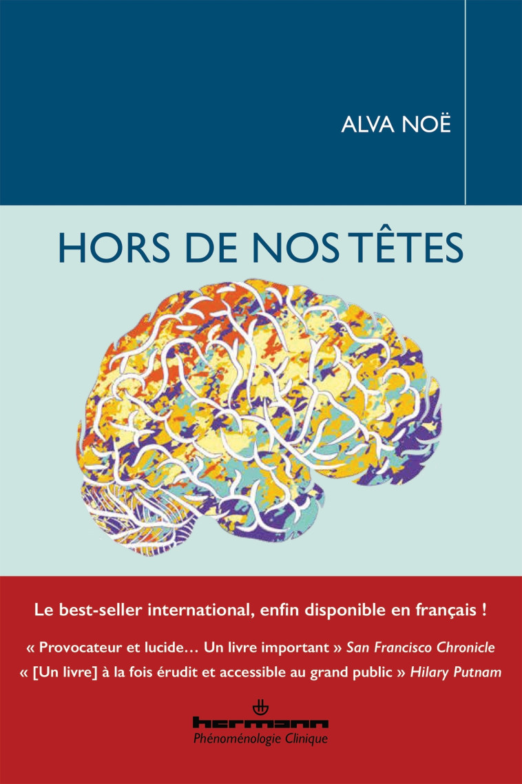 HORS DE NOS TETES - POURQUOI VOUS N-ETES PAS VOTRE CERVEAU, ET AUTRES LECONS DE LA BIOLOGIE DE LA CO - Alva Noë - HERMANN