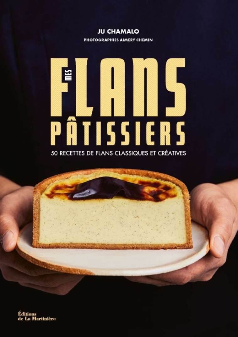 MES FLANS PATISSIERS - Ju Chamalo - MARTINIERE BL