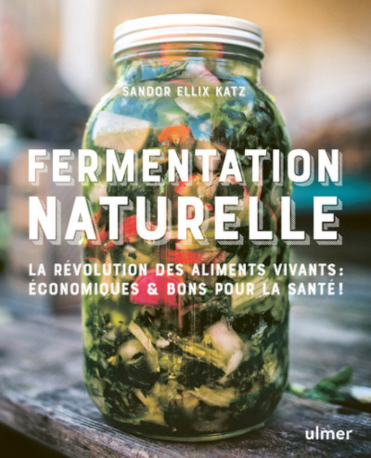 FERMENTATION NATURELLE - Sandor Ellix Katz - ULMER