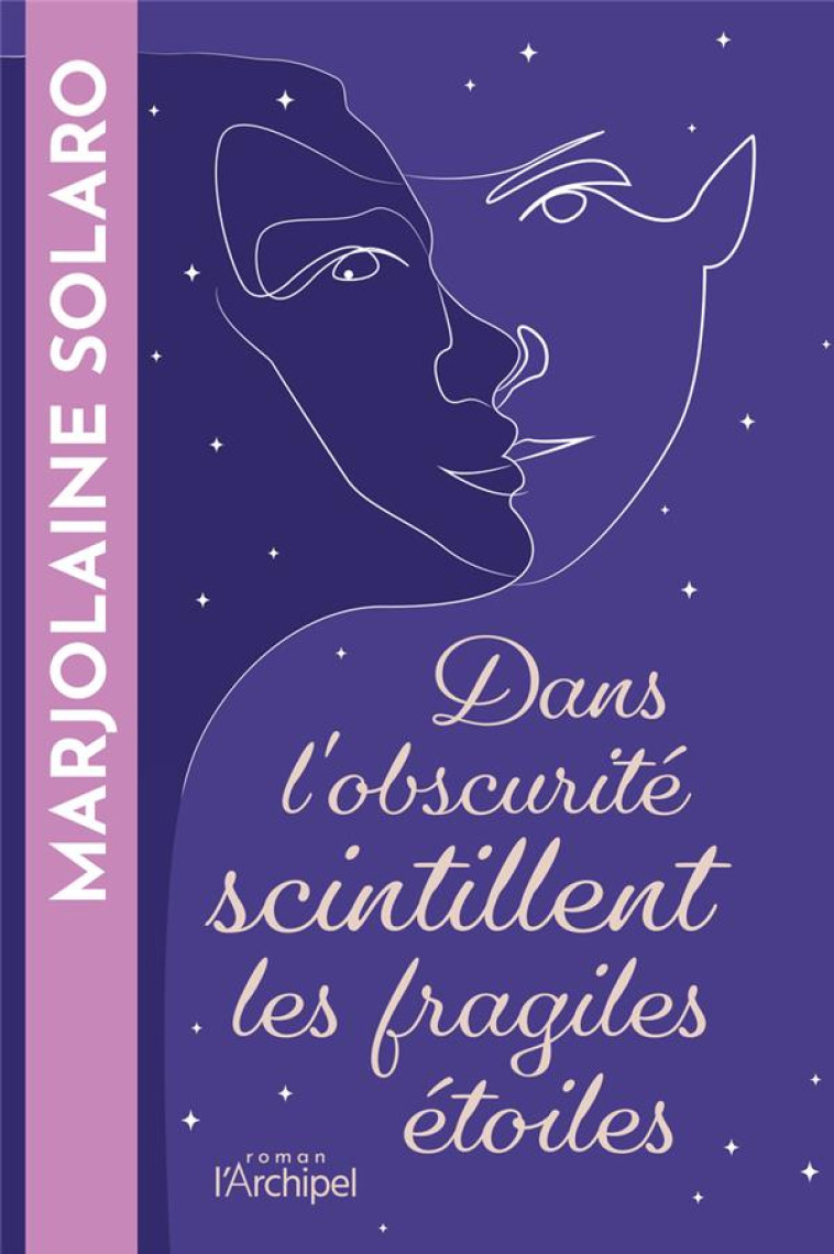 DANS L'OBSCURITE SCINTILLENT LES FRAGILES ETOILES - SOLARO MARJOLAINE - ARCHIPEL