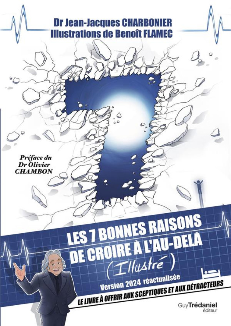 LES 7 BONNES RAISONS DE CROIRE EN L'AU-DELA - LE LIVRE A OFFRIR AUX SCEPTIQUES ET AUX DETRACTEURS - CHARBONIER/FLAMEC - TREDANIEL