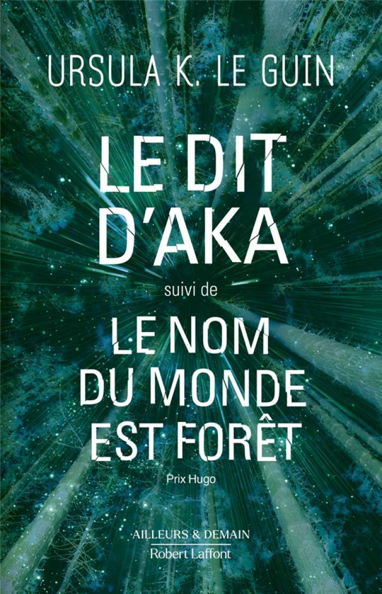 LE DIT D'AKA SUIVI DE LE NOM DU MONDE EST FORET - LE GUIN - ROBERT LAFFONT