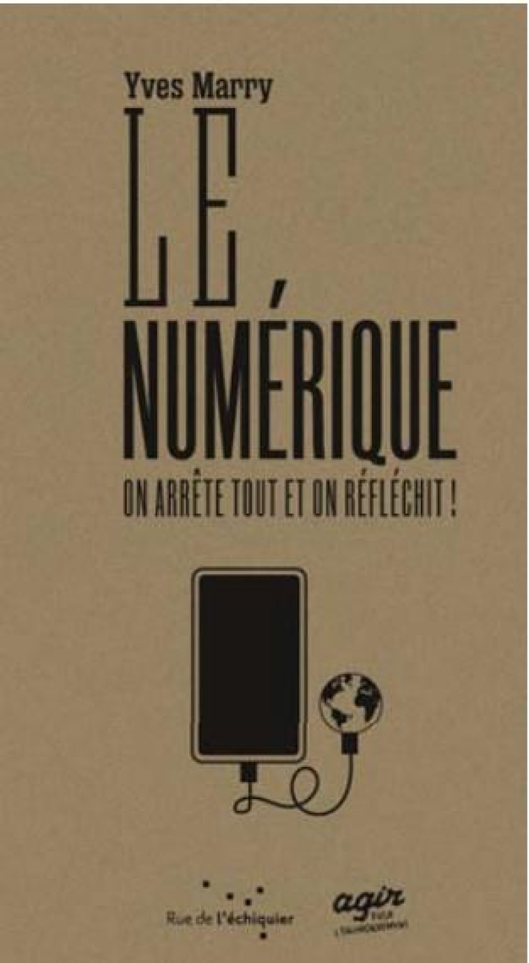 LE NUMERIQUE : ON ARRETE TOUT ET ON REFLECHIT - MARRY - RUE ECHIQUIER