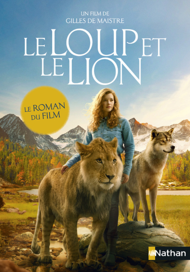 LE LOUP ET LE LION - LE ROMAN DU FILM - Christelle Chatel - NATHAN