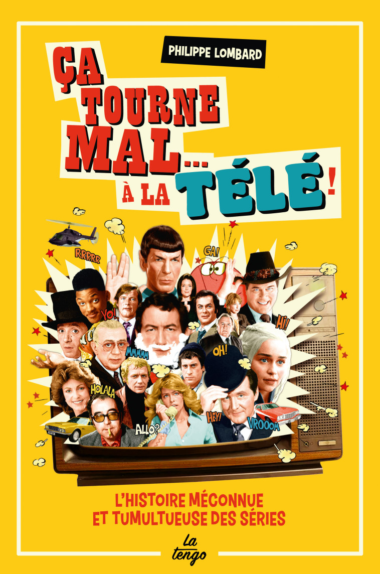 CA TOURNE MAL... A LA TELE ! - L-HISTOIRE MECONNUE ET TUMULTEUSE DES SERIES - Philippe Lombard - TENGO