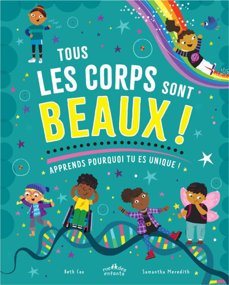 TOUS LES CORPS SONT BEAUX ! - APPRENDS POURQUOI TU ES UNIQUE ! - COX/MEREDITH - CTP RUE ENFANTS