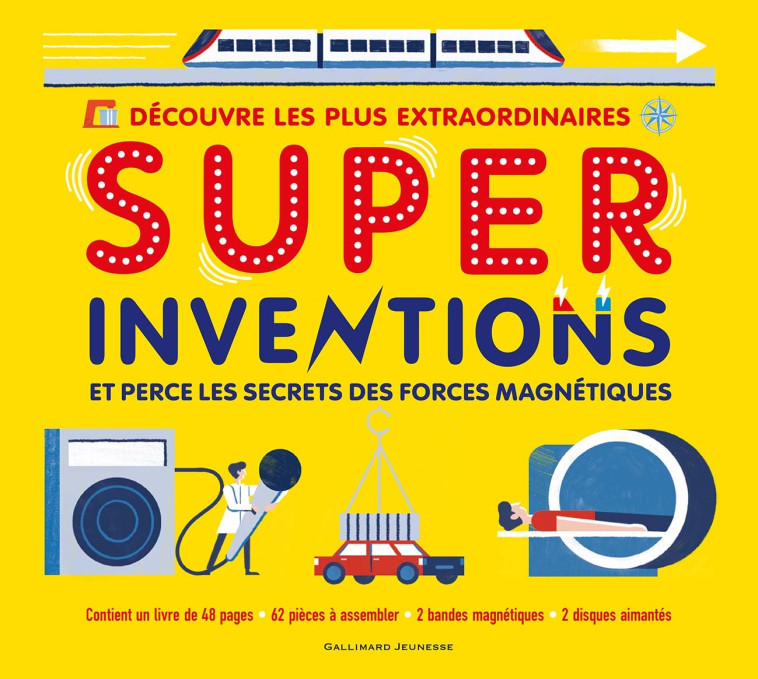 DECOUVRE LES PLUS EXTRAORDINAIRES - SUPER INVENTIONS - ET PERCE LES SECRETS DES FORCES MAGNETIQUES - Nancy Dickmann - GALLIMARD JEUNE