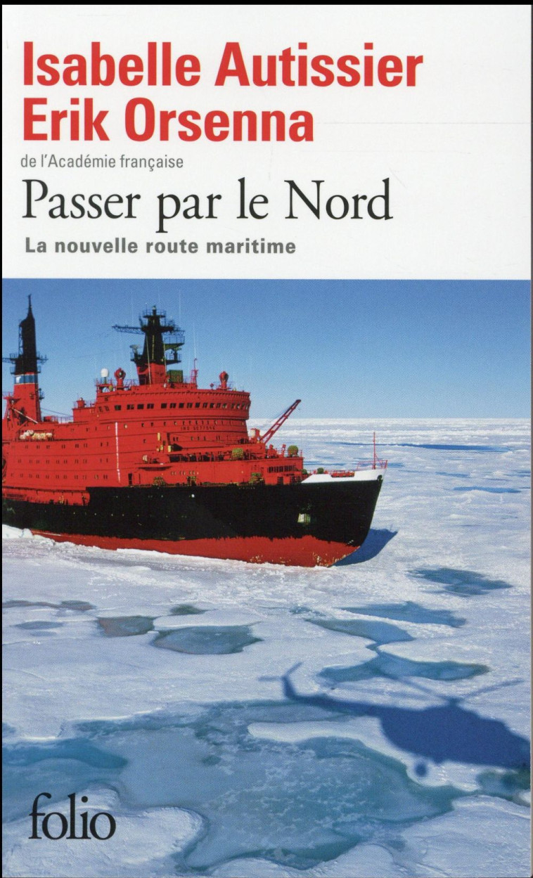 PASSER PAR LE NORD - LA NOUVELLE ROUTE MARITIME - ORSENNA/AUTISSIER - Gallimard