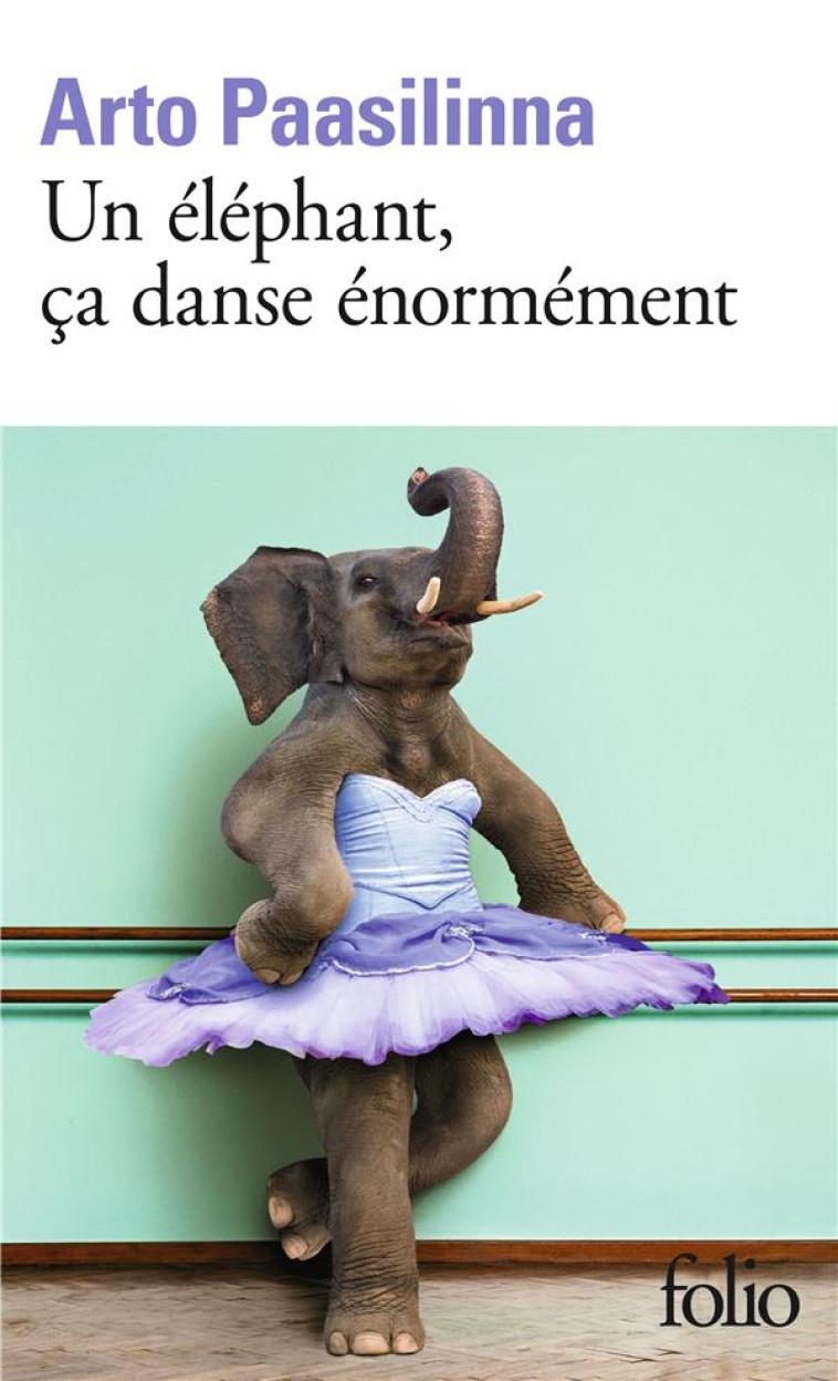 UN ELEPHANT, CA DANSE ENORMEMENT - PAASILINNA ARTO - GALLIMARD