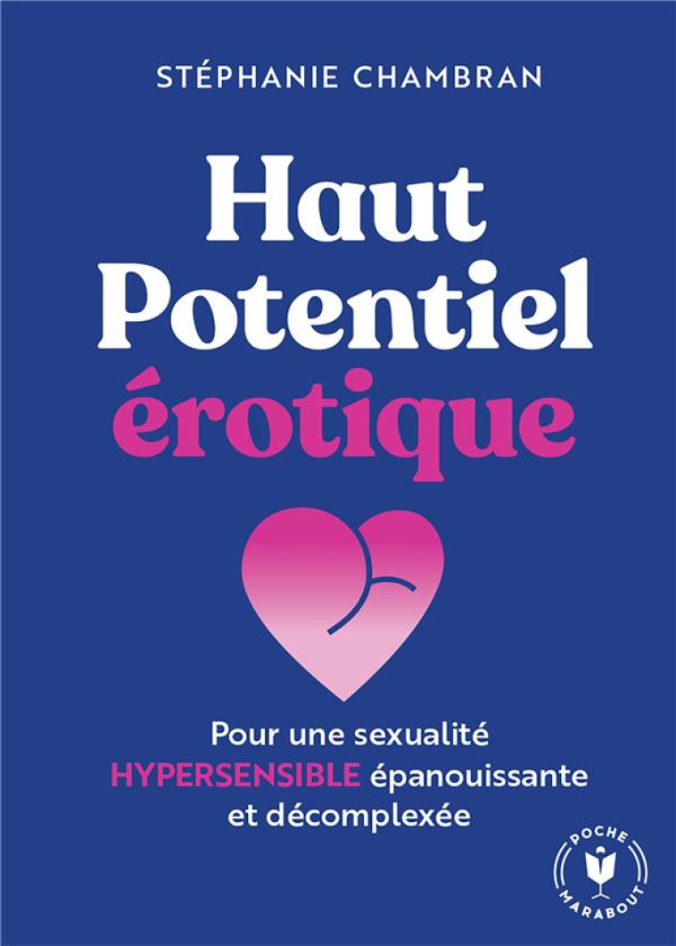 HAUT POTENTIEL EROTIQUE - POUR UNE SEXUALITE HYPERSENSIBLE EPANOUISSANTE ET DECOMPLEXEE - CHAMBRAN STEPHANIE - MARABOUT