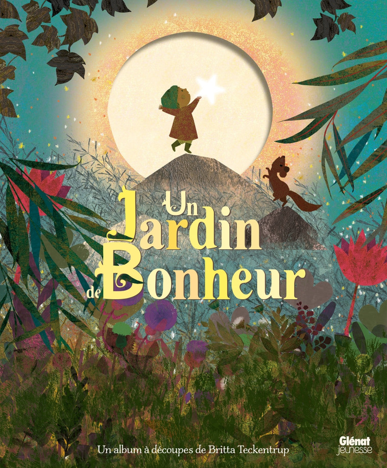 Un jardin de bonheur - Britta Teckentrup - GLENAT JEUNESSE