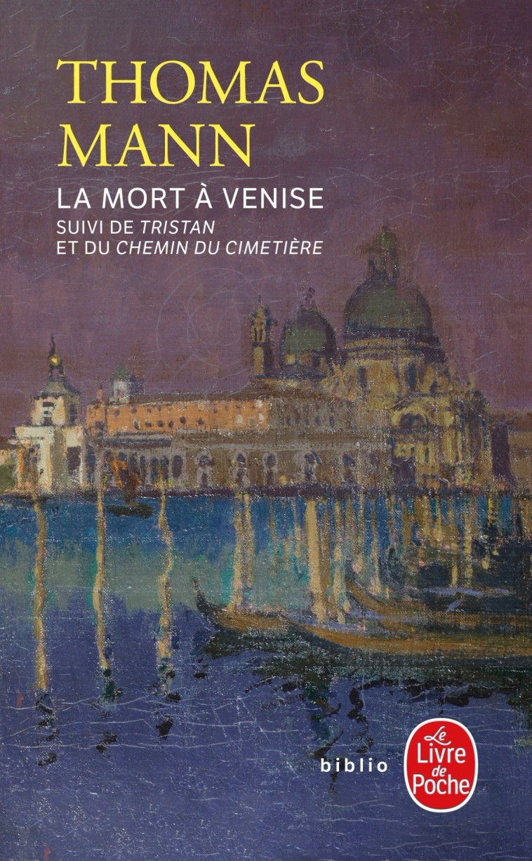 LA MORT A VENISE - SUIVI DE TRISTAN ET DE LE CHEMIN DU CIMETIERE - Thomas Mann - LGF