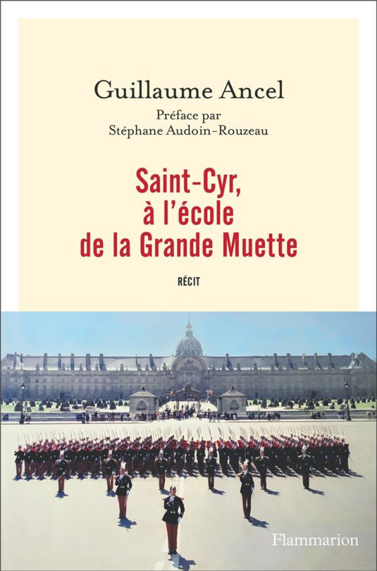 SAINT-CYR, A L'ECOLE DE LA GRANDE MUETTE - ANCEL/AUDOIN-ROUZEAU - FLAMMARION