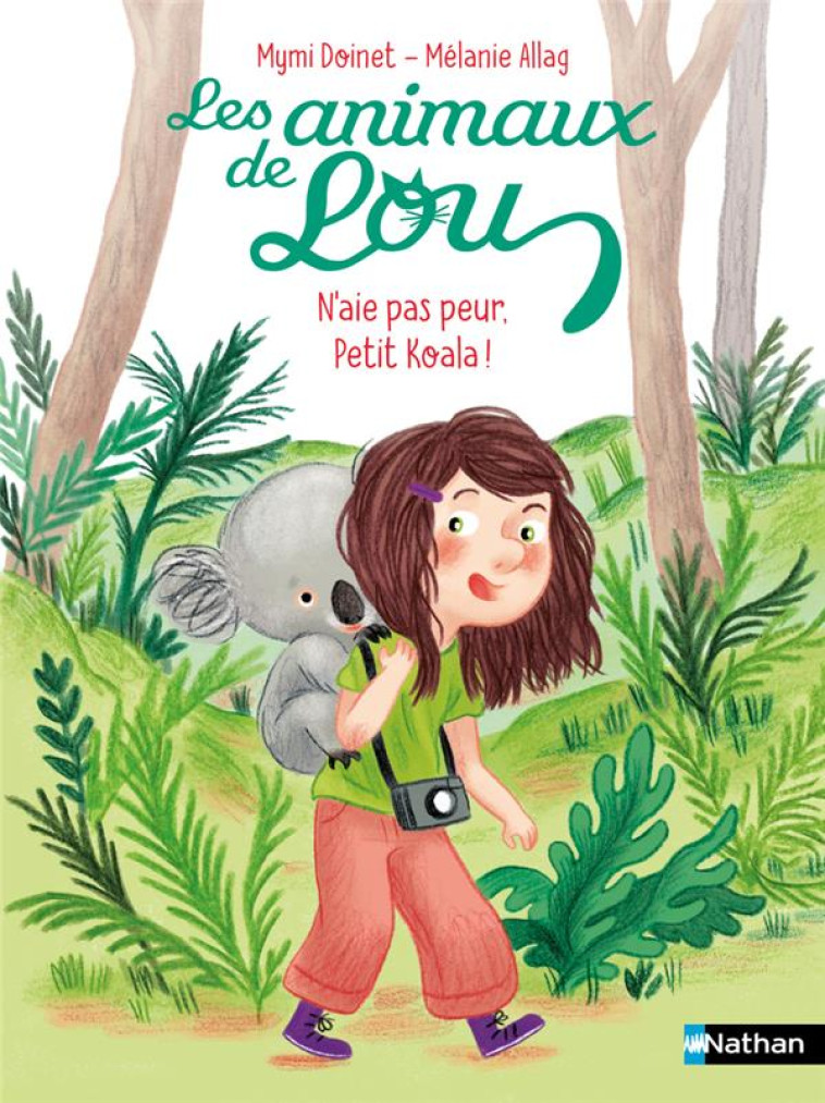 LES ANIMAUX DE LOU: N'AIE PAS PEUR, PETIT KOALA ! - DOINET/ALLAG - CLE INTERNAT