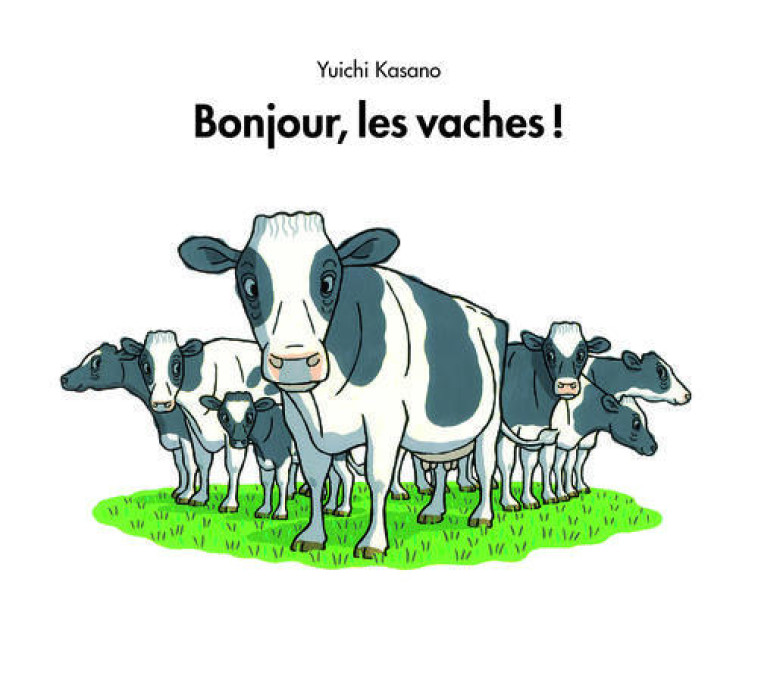 BONJOUR LES VACHES - KASANO YUICHI - Ecole des loisirs