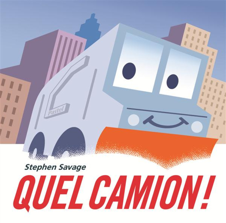 QUEL CAMION ! - SAVAGE STEPHEN - Ecole des loisirs