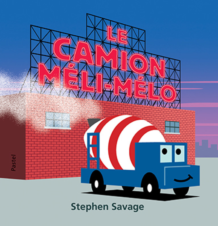 Le camion méli-mélo - Savage Stephen, Goyon Sylvie - EDL