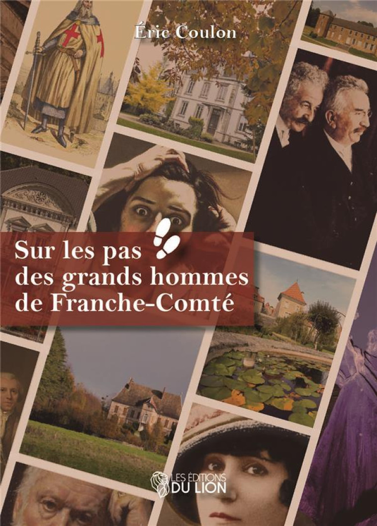 SUR LES PAS DES GRANDS HOMMES DE FRANCHE-COMTE - COULON ERIC - DU LUMIGNON