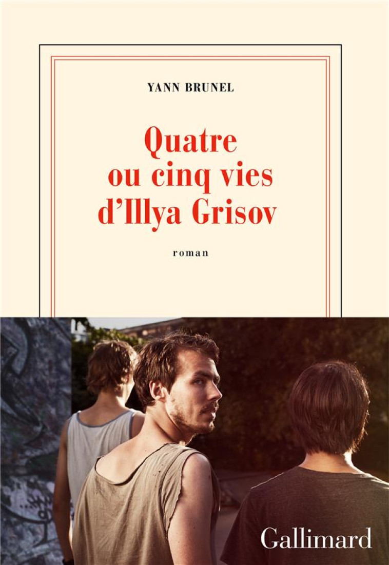 QUATRE OU CINQ VIES D-ILLYA GRISOV - BRUNEL - GALLIMARD