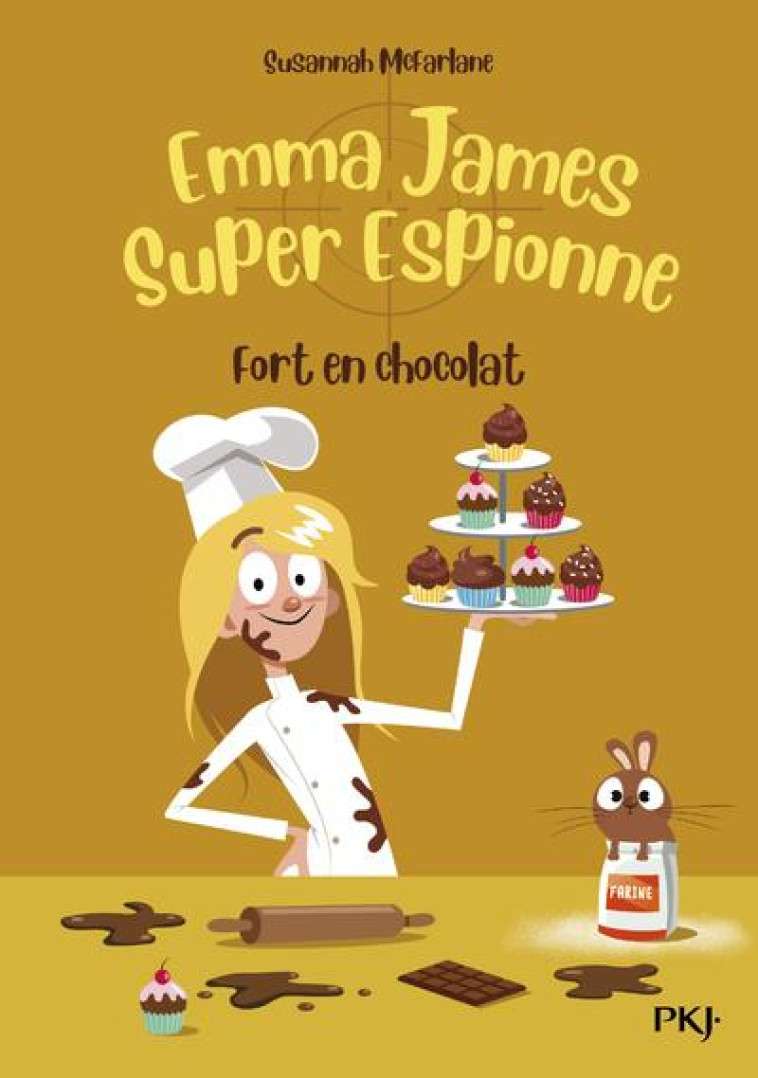 EMMA JAMES, SUPER ESPIONNE - TOME 5 FORT EN CHOCOLAT - VOL05 - MCFARLANE SUSANNAH - POCKET