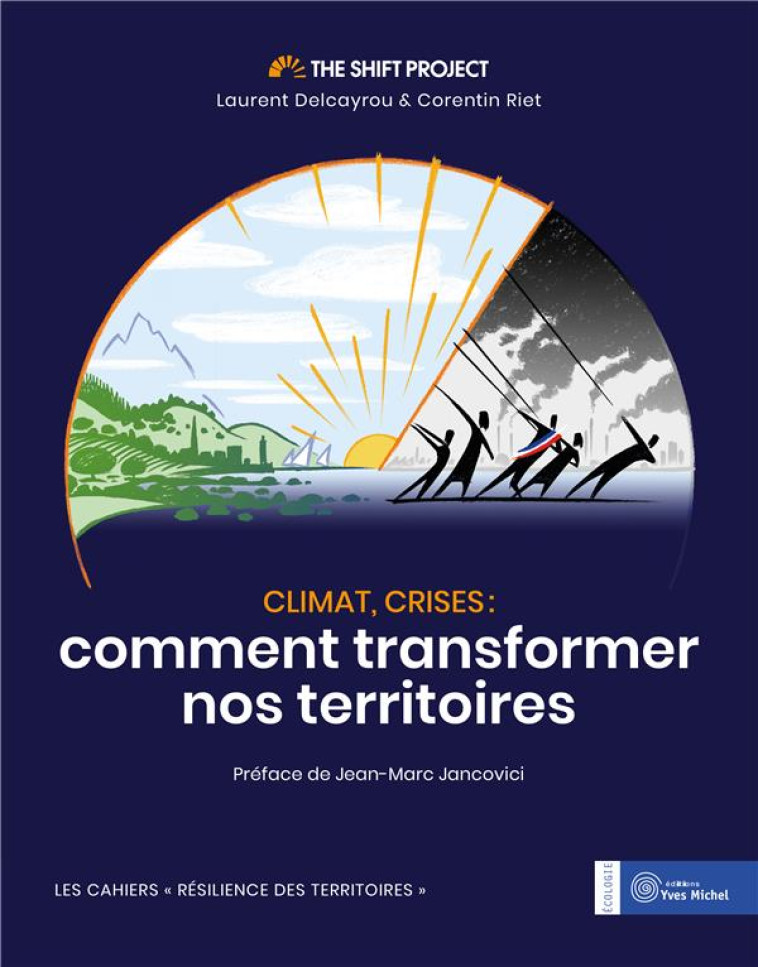 CLIMAT, CRISES : COMMENT TRANSFORMER NOS TERRITOIRES - THE SHIFT PROJECT - YVES MICHEL