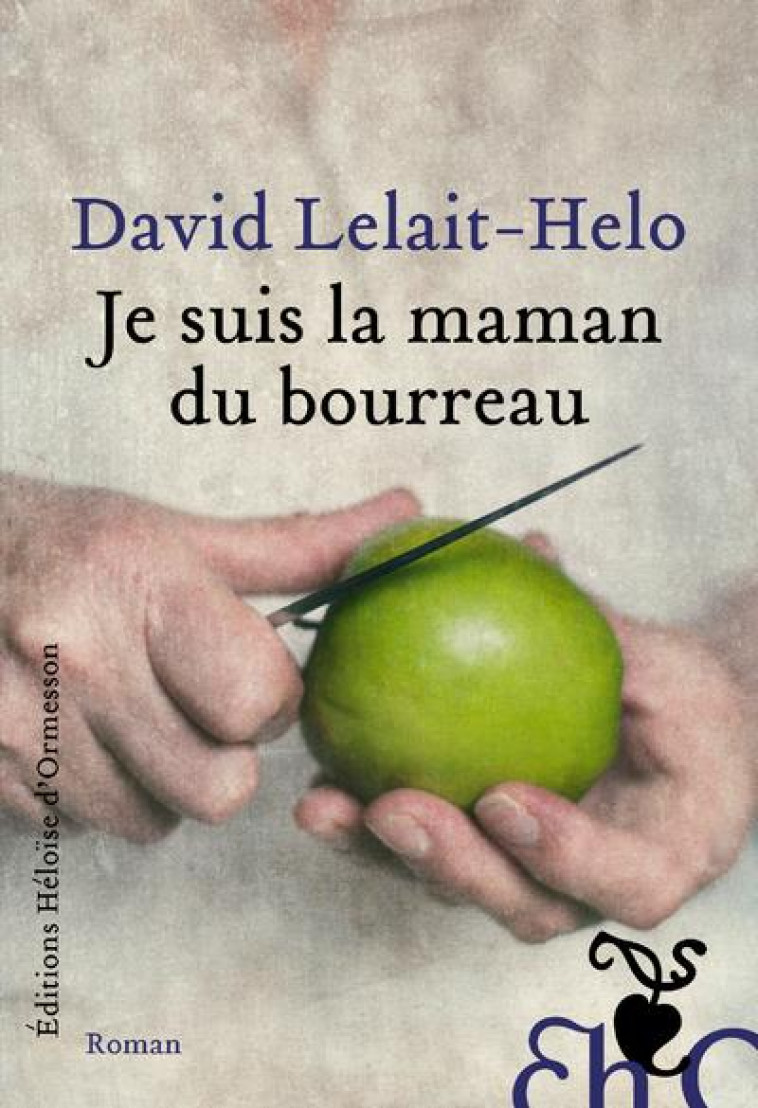 JE SUIS LA MAMAN DU BOURREAU -  LELAIT-HELO, DAVID - H D ORMESSON