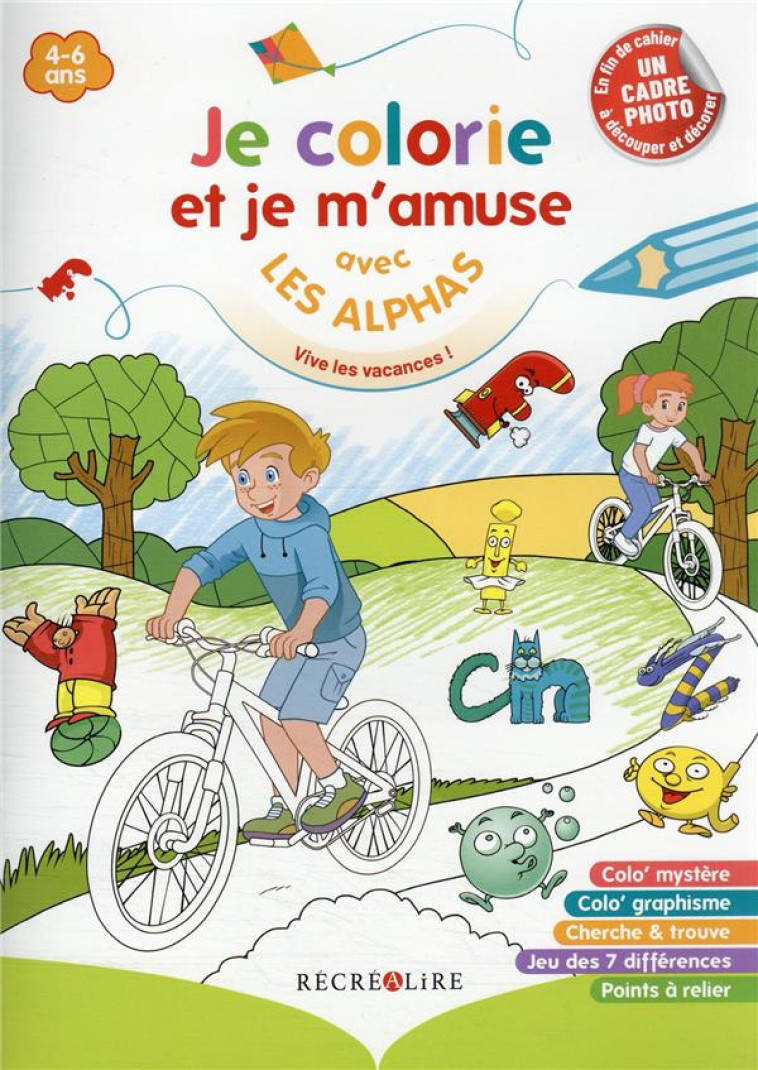 JE COLORIE ET JE M-AMUSE AVEC LES ALPHAS - VIVE LES VACANCES ! - HUGUENIN/TESSIER - RECREALIRE