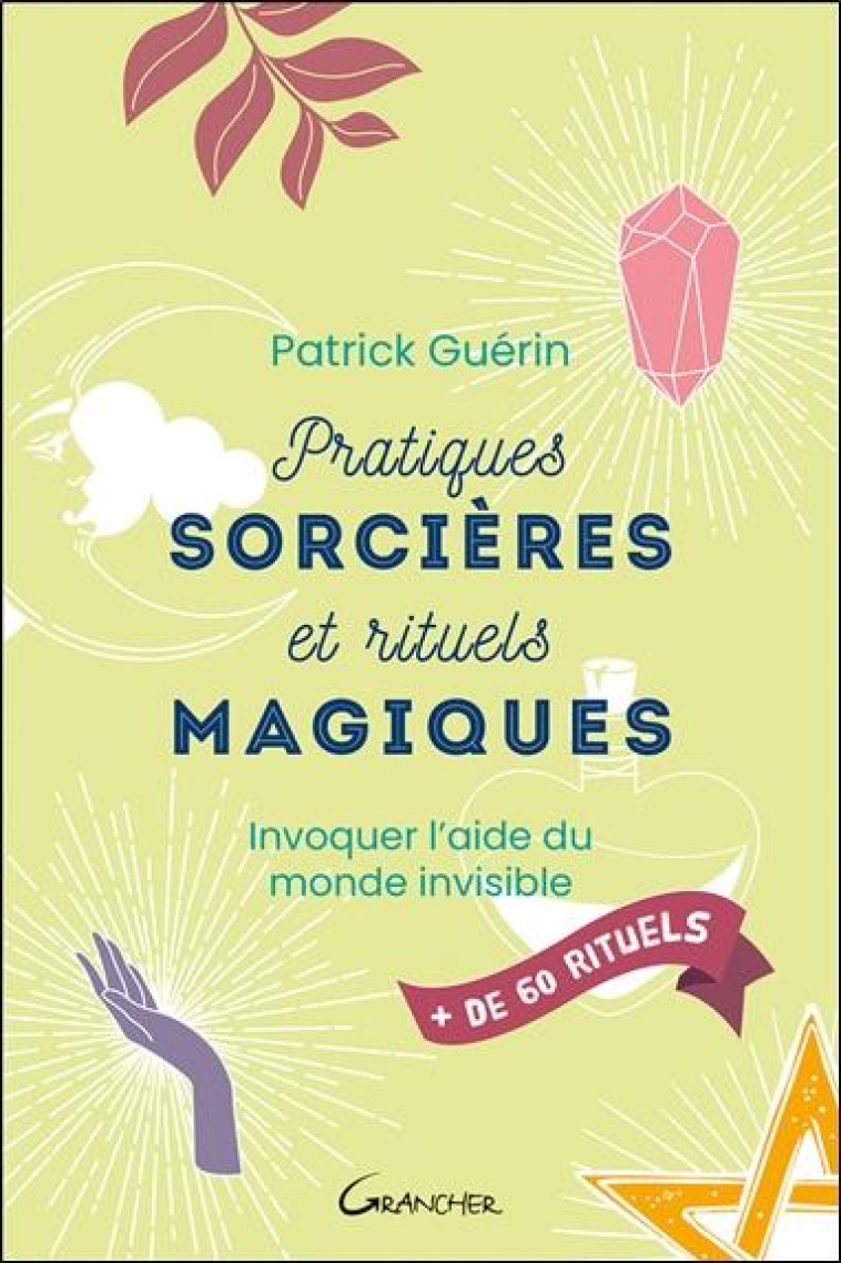 PRATIQUES SORCIERES ET RITUELS MAGIQUES - INVOQUER L-AIDE DU MONDE INVISIBLE - GUERIN - FIXOT