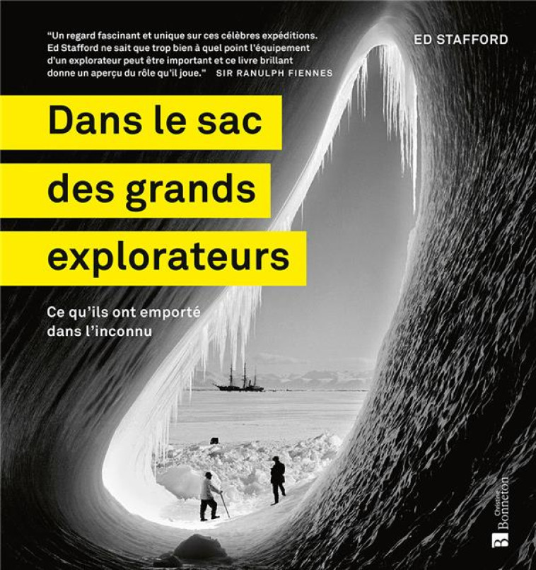 DANS LE SAC DES GRANDS EXPLORATEURS - CE QU-ILS ONT EMPORTE DANS L-INCONNU - STAFFORD - BONNETON