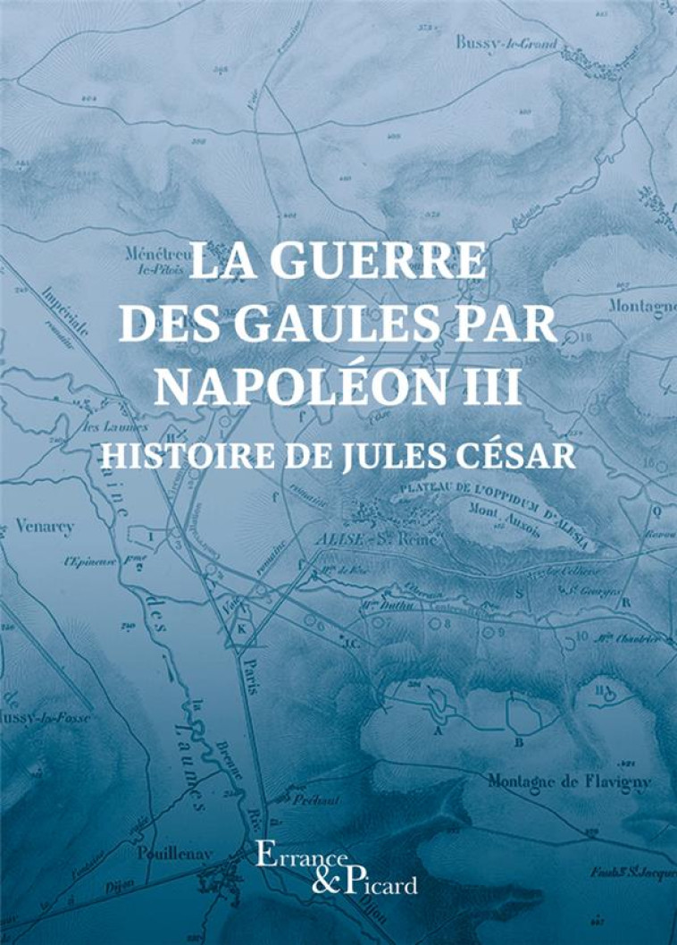 LA GUERRE DES GAULES - BONAPARTE - ACTES SUD