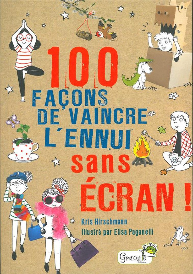 100 FACONS DE VAINCRE L-ENNUI SANS ECRAN - PAGANELLI/HIRSCHMANN - GRENOUILLE