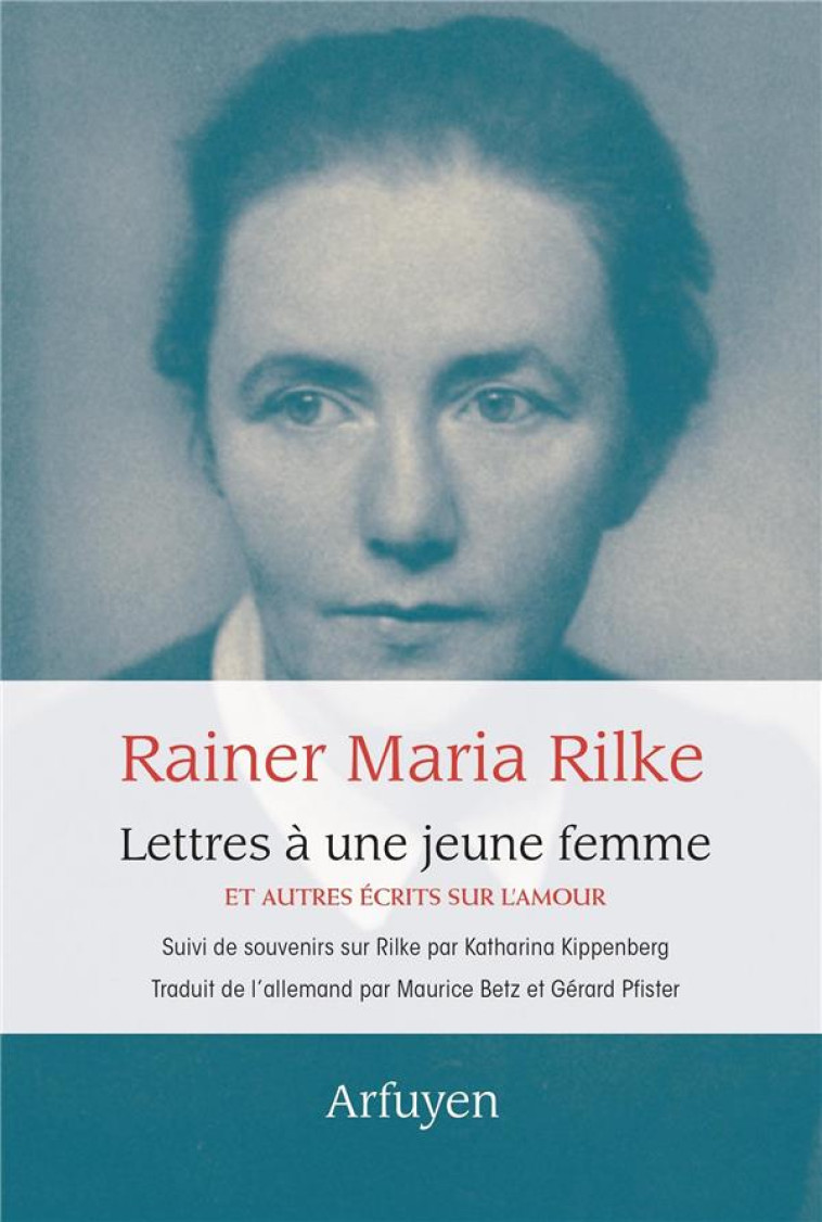 LETTRES A UNE JEUNE FEMME - ET AUTRES ECRITS SUR L-AMOUR - RILKE - ARFUYEN