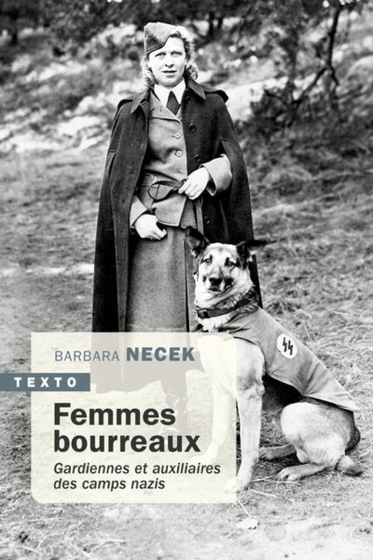 FEMMES BOURREAUX - GARDIENNES ET AUXILIAIRES DES CAMPS NAZIS - NECEK - TALLANDIER