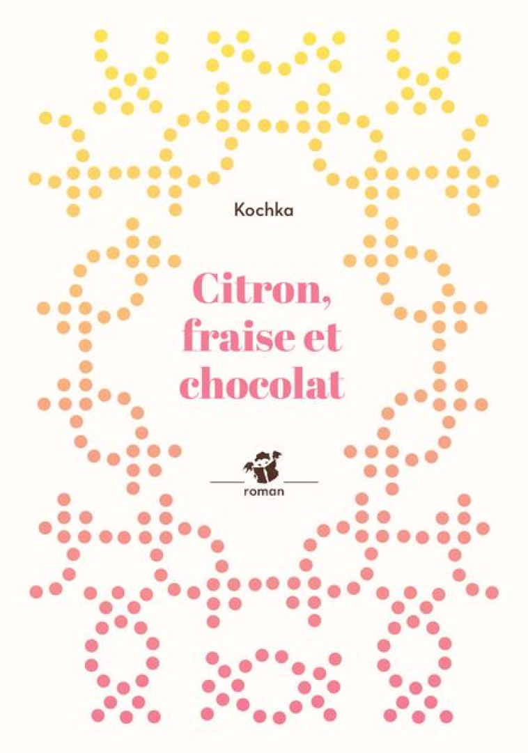 CITRON, FRAISE ET CHOCOLAT - KOCHKA - THIERRY MAGNIER