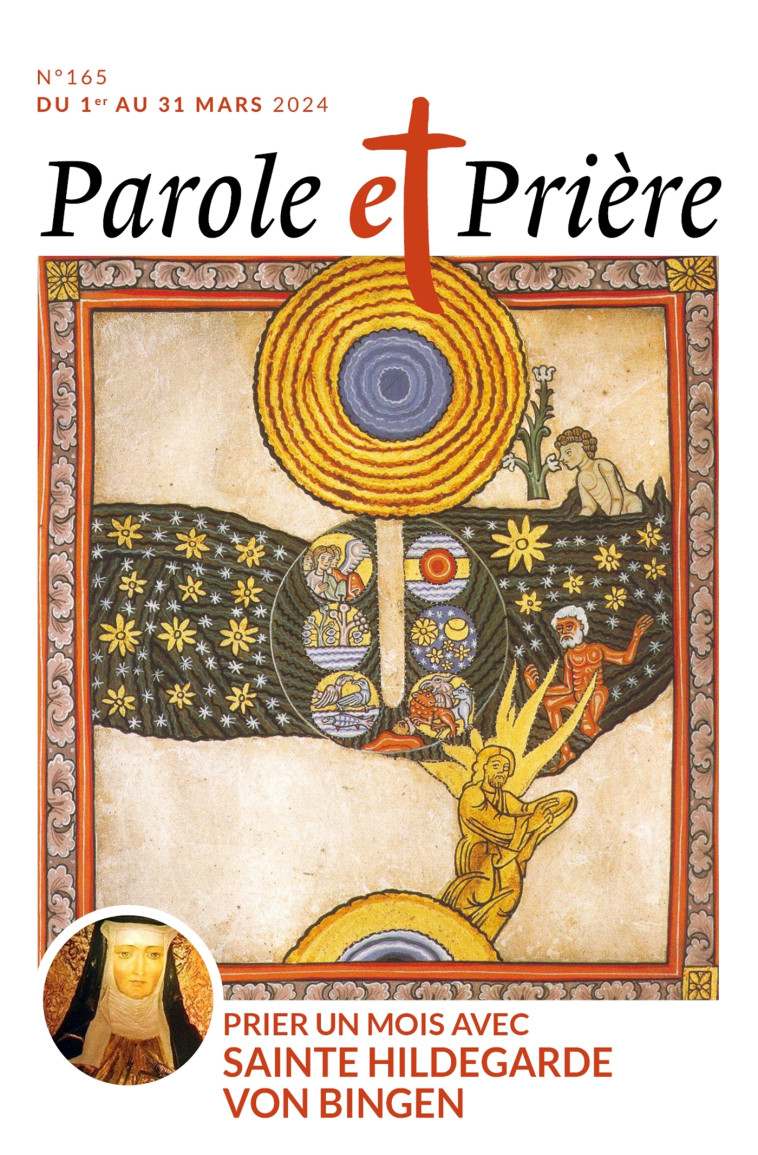 PAROLE ET PRIERE N 165 MARS 2024 - PRIER UN MOIS AVEC SAINTE HILDEGARDE VON BINGEN -   - ARTEGE PRESSE