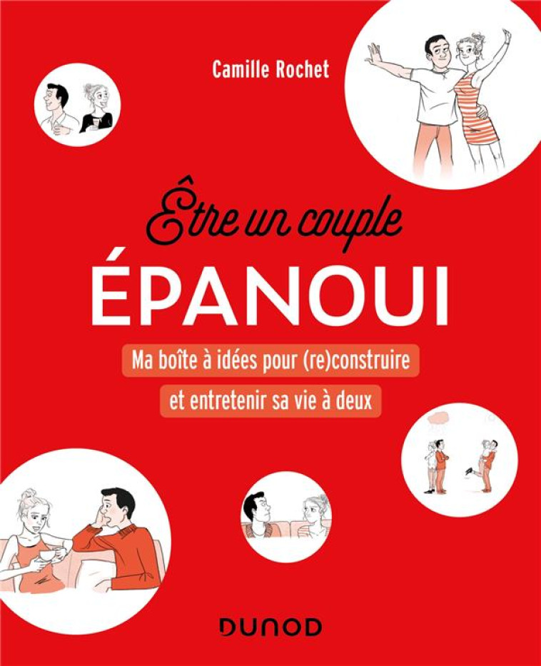 ETRE UN COUPLE EPANOUI - MA BOITE A IDEES POUR (RE)CONSTRUIRE ET ENTRETENIR LA VIE A 2 - ROCHET CAMILLE - DUNOD