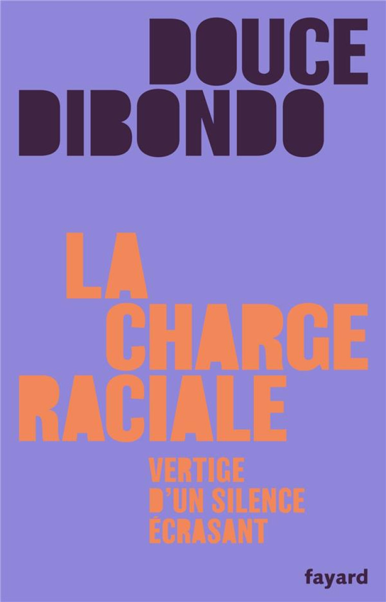 LA CHARGE RACIALE - VERTIGE D-UN SILENCE ECRASANT - DIBONDO DOUCE - FAYARD