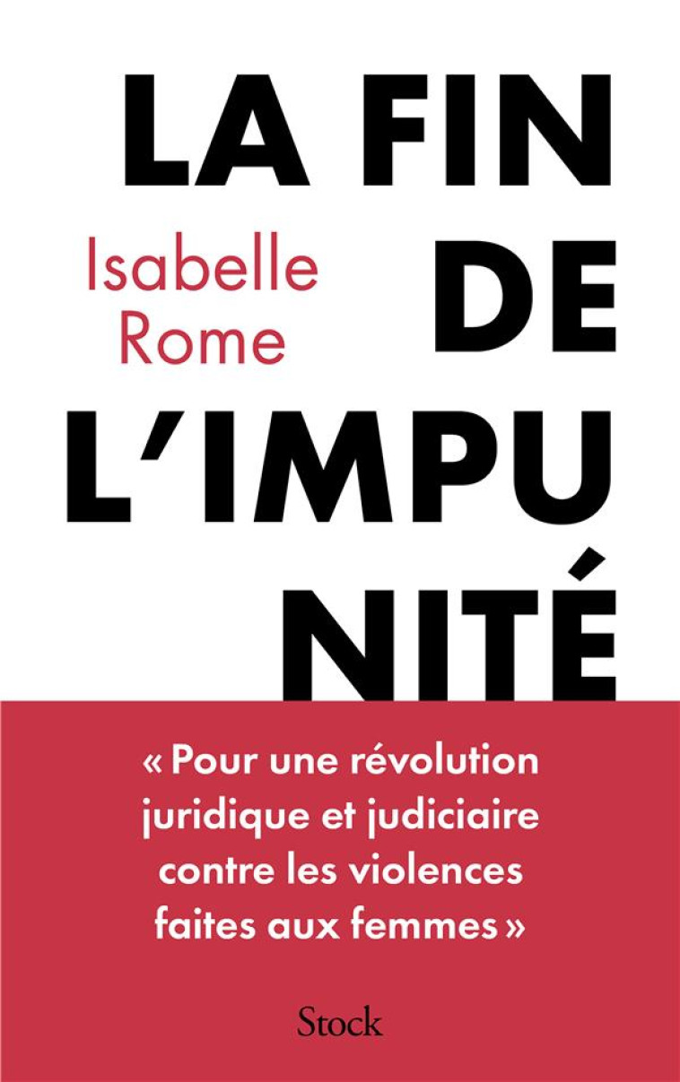 LA FIN DE L-IMPUNITE - POUR UNE REVOLUTION JUDICIAIRE ET JURIDIQUE EN MATIERE DE VIOLENCES FAITES AU - ROME ISABELLE - STOCK